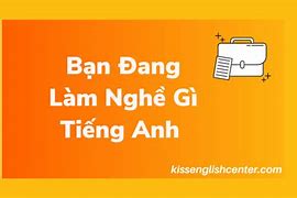 Bạn Làm Nghề Gì Tiếng Anh Là Gì